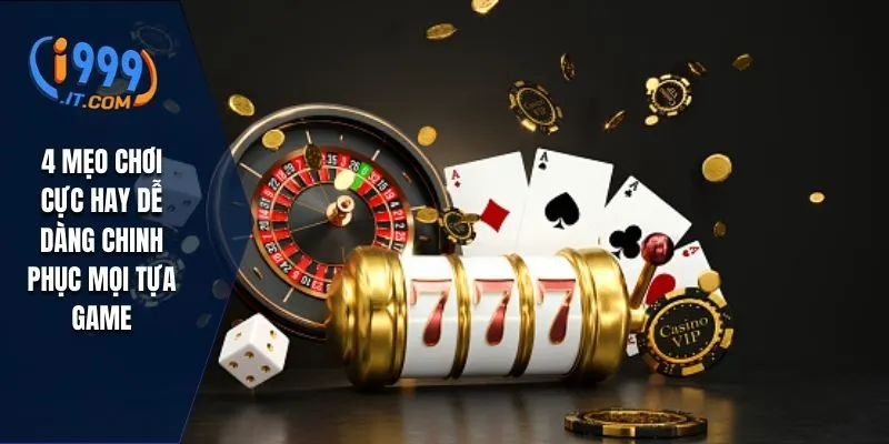 I999 therealdeal – Nhà Cái Cá Cược Online Đáng Tin Cậy Hàng Đầu 2025 37 4 mẹo chơi cực hay dễ dàng chinh phục mọi tựa game