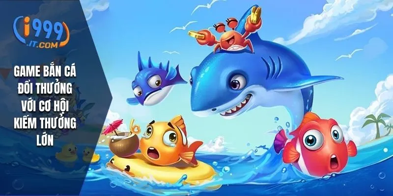I999 therealdeal – Nhà Cái Cá Cược Online Đáng Tin Cậy Hàng Đầu 2025 34 Game bắn cá đổi thưởng với cơ hội kiếm thưởng lớn
